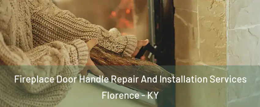  Fireplace Door Handle Repair And Installation Services Florence - KY