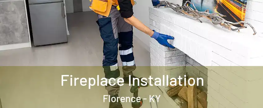  Fireplace Installation Florence - KY