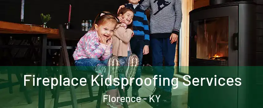  Fireplace Kidsproofing Services Florence - KY