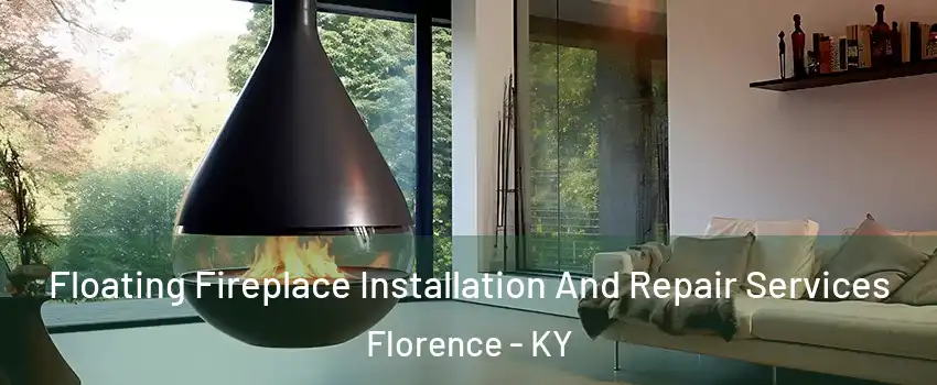  Floating Fireplace Installation And Repair Services Florence - KY