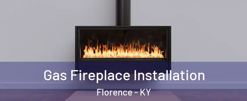  Gas Fireplace Installation Florence - KY