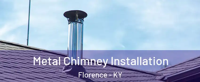  Metal Chimney Installation Florence - KY