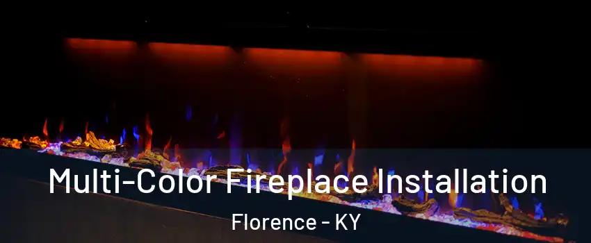  Multi-Color Fireplace Installation Florence - KY