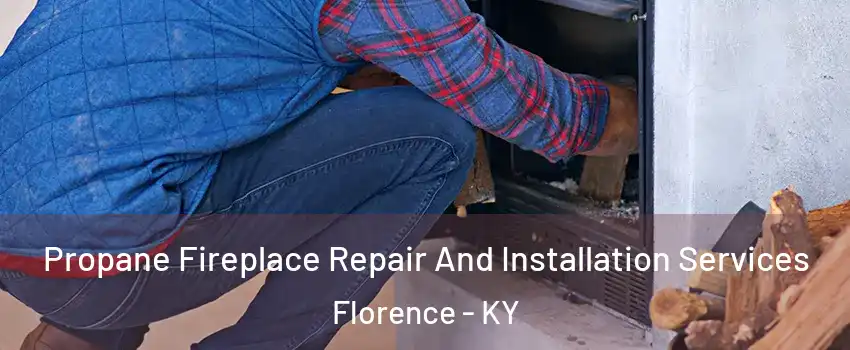 Propane Fireplace Repair And Installation Services Florence - KY